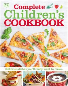 Complete Children's Cookbook Delicious Step-By-Step Recipes For Young Chefs | Dorling Kindersley