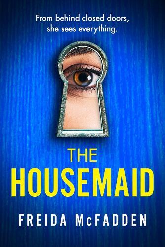 The Housemaid: An absolutely addictive psychological thriller with a jaw-dropping twist | Freida McFadden