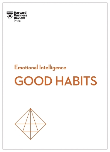 Good Habits (Hbr Emotional Intelligence Series) | Harvard Business Review