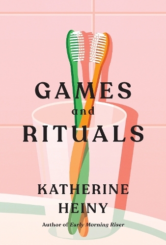 Games & Rituals | Katherine Heiny