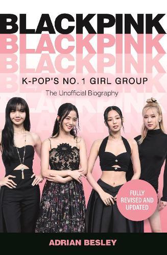 Blackpink K-Pop's No. 1 Girl Group | Adrian Besley