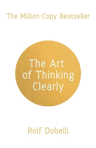 Art of Thinking Clearly | Rolf Dobelli