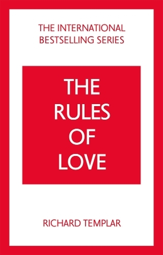 The Rules Of Love - A Personal Code For Happier, More Fulfillinf Relationships | Richard Templar