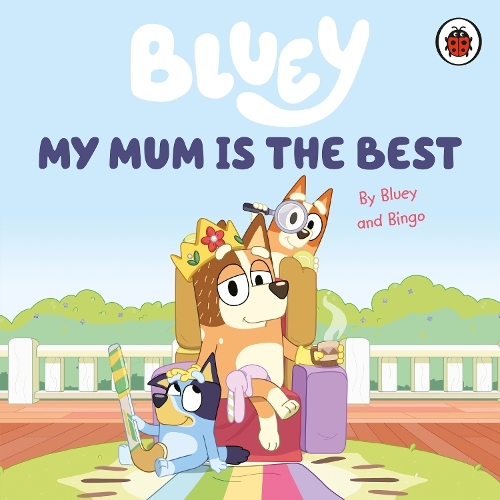 Bluey - My Mum Is The Best  | Bluey