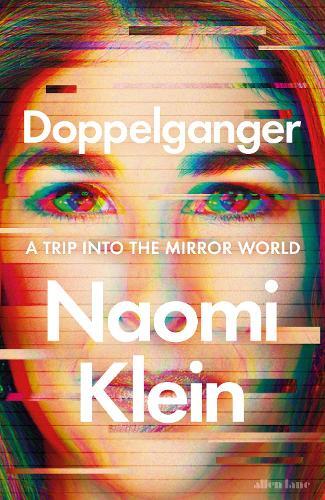 Doppelganger - A Trip Into The Mirror World | Naomi Klein