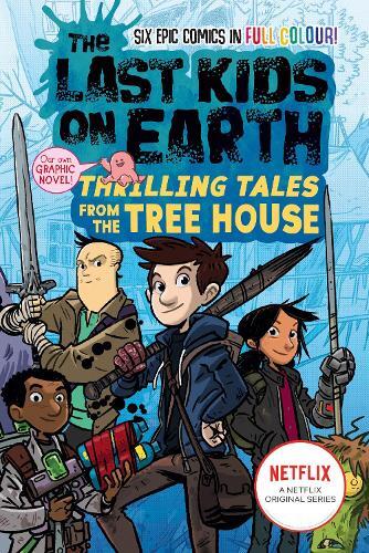 The Last Kids On Earth - Thrilling Tales From The Tree House  | Max Brallier
