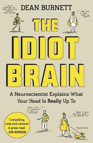The Idiot Brain | Dean Burnett