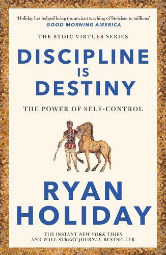 Discipline Is Destiny: A New York Times Bestseller | Ryan Holiday