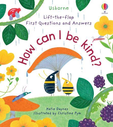 Lift-The-Flap First Questions And Answers How Can I Be Kind? | Publishing Usborne