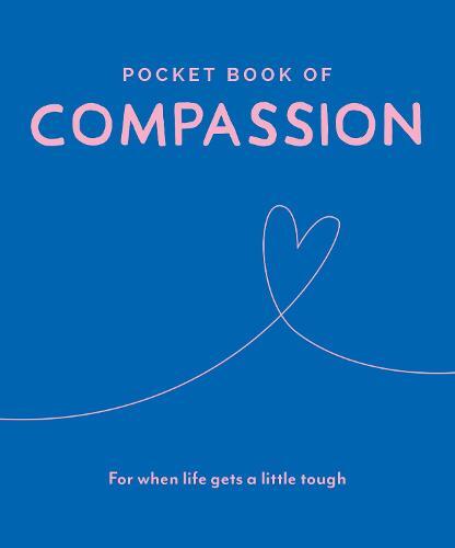 Pocket Book Of Compassion - For When Life Gets A Little Tough | Trigger Publishing