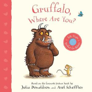 Gruffalo, Where Are You? - A Felt Flaps Book | Julia Donaldson
