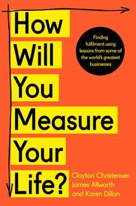 How Will You Measure Your Life? | Clayton Christensen