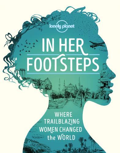 In Her Footsteps | Lonely Planet