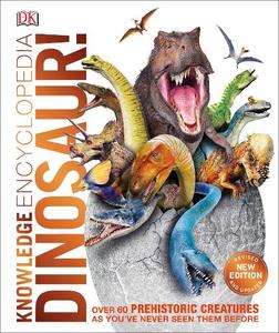 Knowledge Encyclopedia Dinosaur! Over 60 Prehistoric Creatures As You've Never Seen Them Before | Dorling Kindersley