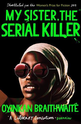 My Sister The Serial Killer The Sunday Times Bestseller | Oyinkan Braithwaite