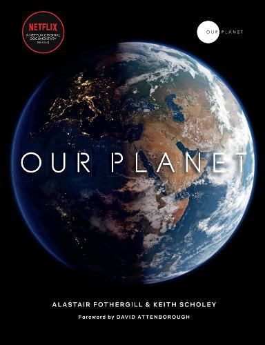 Our Planet | Alastair Fothergill