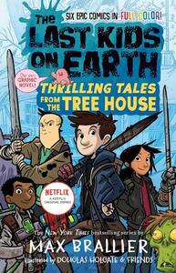 The Last Kids On Earth - Thrilling Tales From The Tree House | Max Brallier