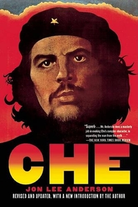 Che Guevara - A Revolutionary Life (Revised Edition) | Jon Lee Anderson