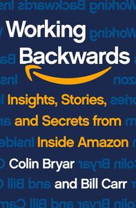 Working Backwards | Colin Bryer and Bill Carr