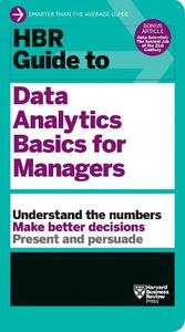 HBR Guide to Data Analytics Basics For Managers