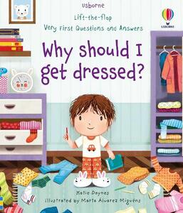 Lift-The-Flapvery First Questions And Answers - Why Should I Get Dressed? | Publishing Usborne
