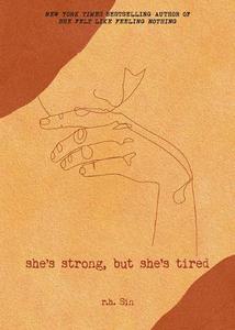 She's Strong, But She's Tired | R.H.