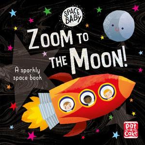 Space Baby Zoom to the Moon! A first shiny space adventure book | Kat Uno