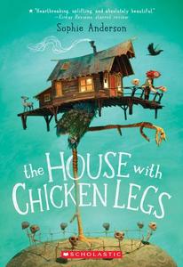 The House with Chicken Legs | Sophie Anderson