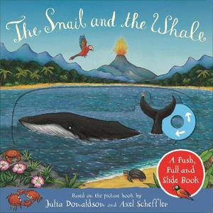 The Snail And The Whale A Push Pull And Slide Book | Julia Donaldson