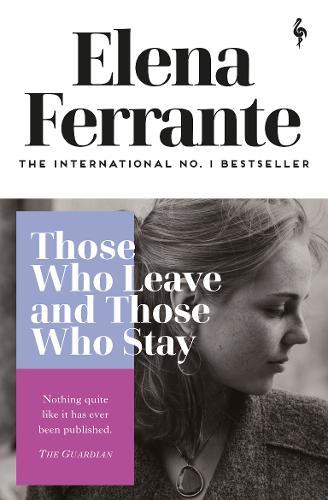 Those Who Leave and Those Who Stay | Elena Ferrante