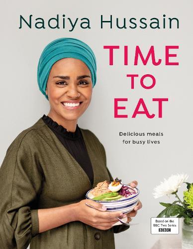 Time To Eat Delicious Meals For Busy Lives | Nadiya Hussain