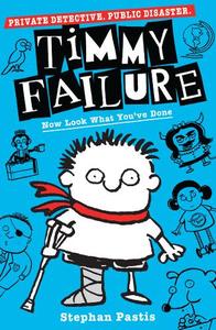 Timmy Failure Now Look What You've Done | Pastis Stephan