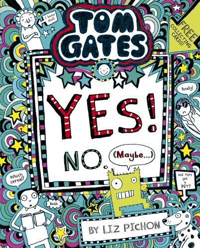 Tom Gates Tom Gates Yes! No. (Maybe...) | Liz Pichon