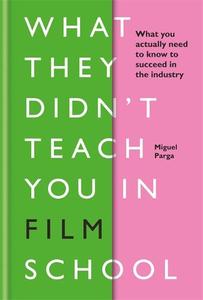 What They Didn't Teach You in Film School | Miguel Parga